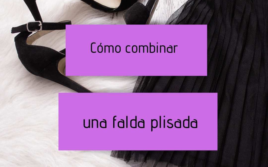 Cómo combinar una falda plisada