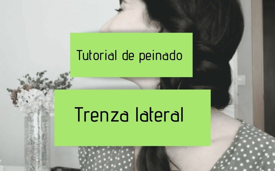 Tutorial peinado para invitada de boda – Trenza lateral