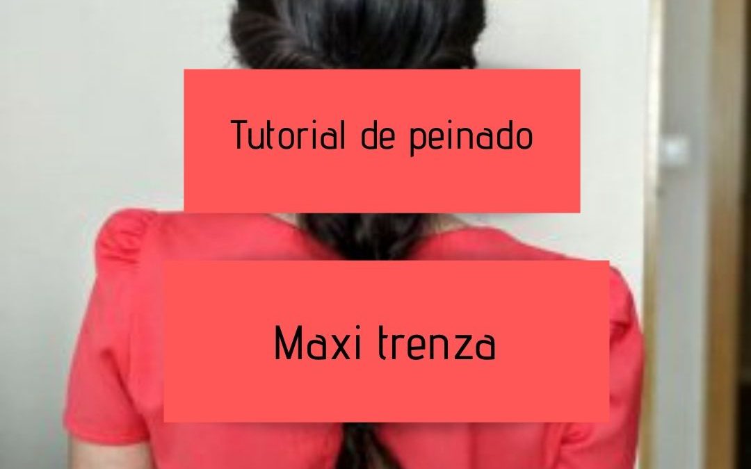Tutorial de peinado para invitadas de boda – Maxi trenza