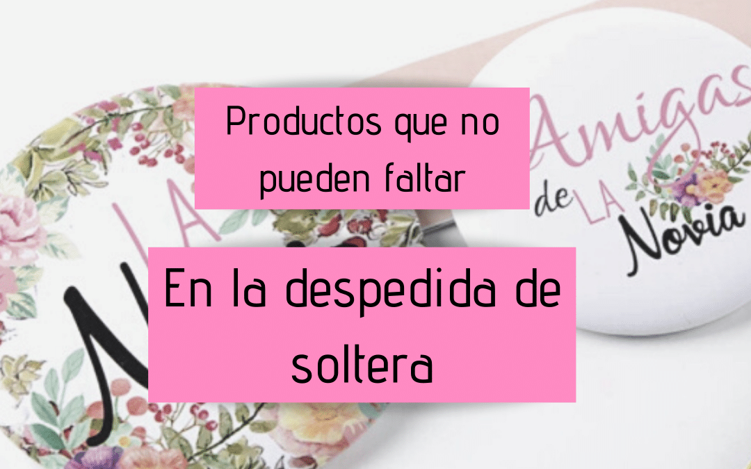 productos que no pueden faltar en una despedida de soltera