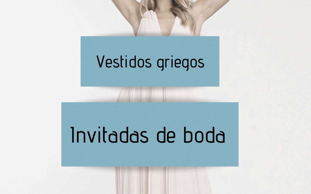 Vestidos griegos para invitadas de boda