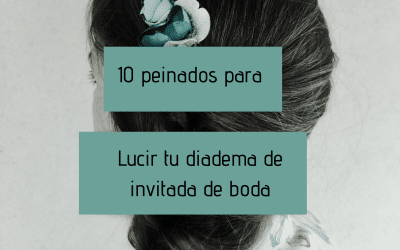 10 peinados para lucir tu diadema de invitada de boda