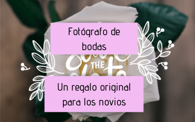 Fotógrafo de bodas, un regalo original para los novios