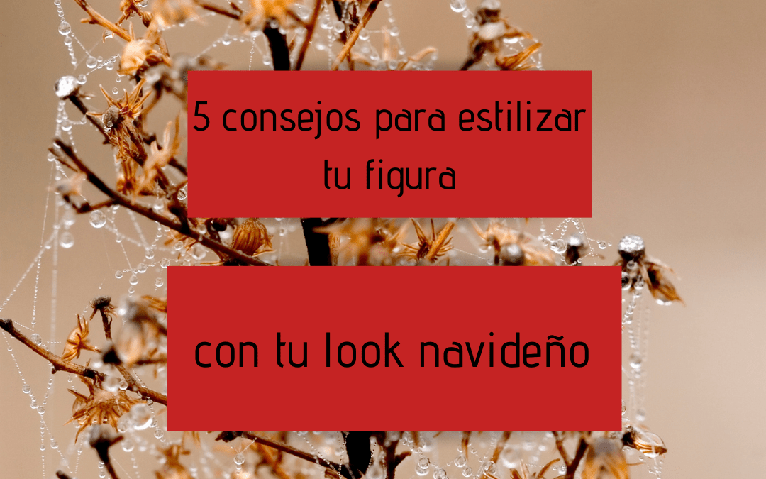 5 consejos para estilizar tu figura con tu look navideño