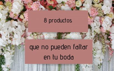 8 productos que no pueden faltar en tu boda